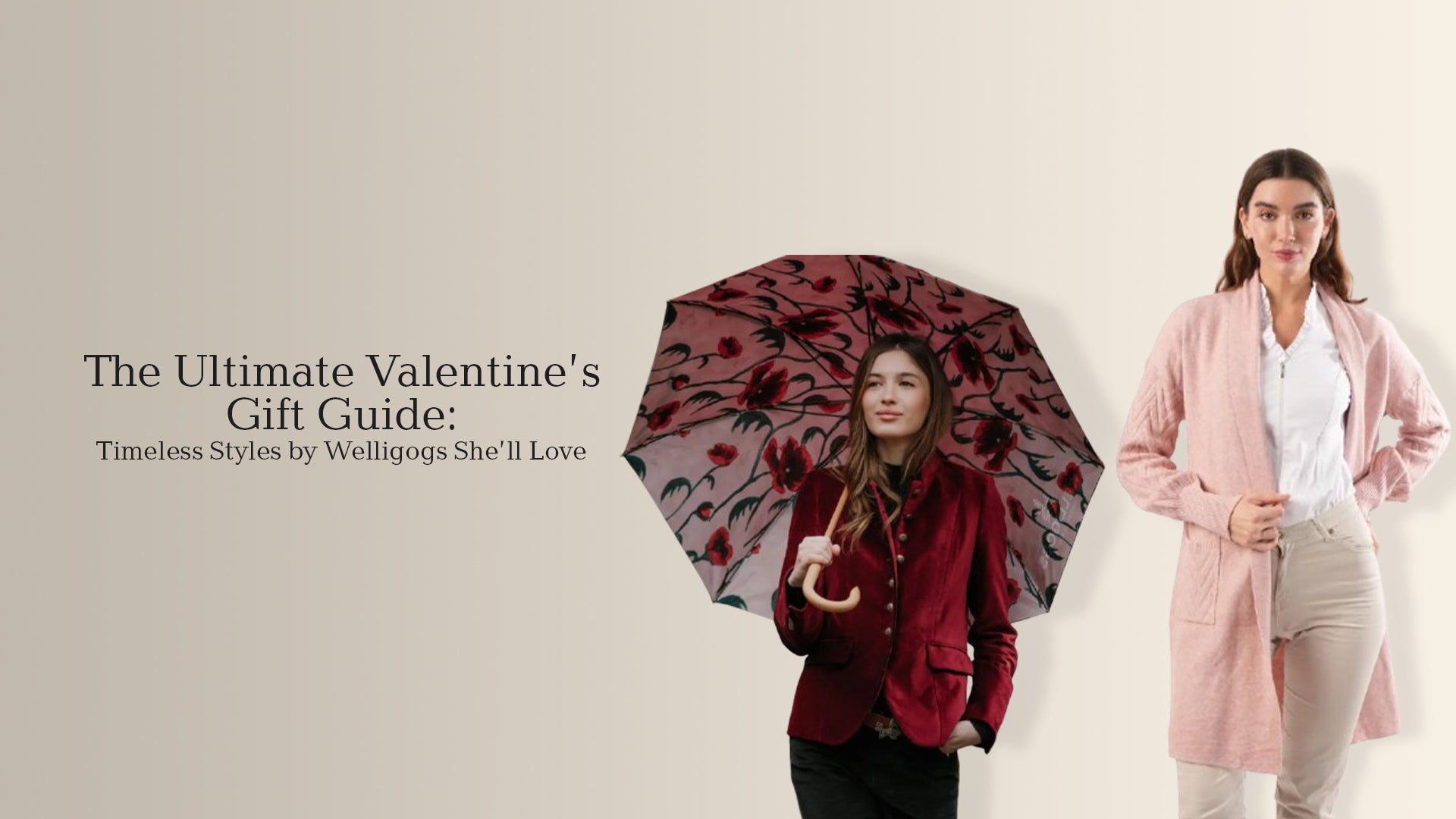 The Ultimate Valentine’s Gift Guide: Timeless Styles by Welligogs She’ll Love