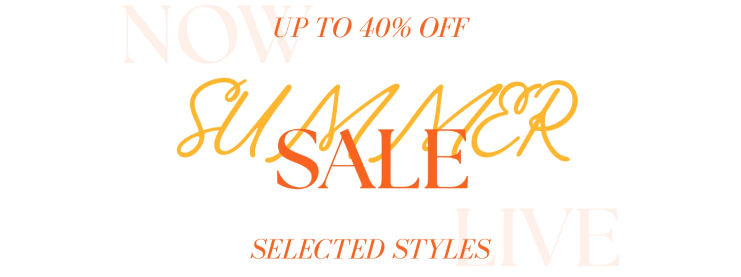 Summer Sale Up To 40% Off Selected Styles